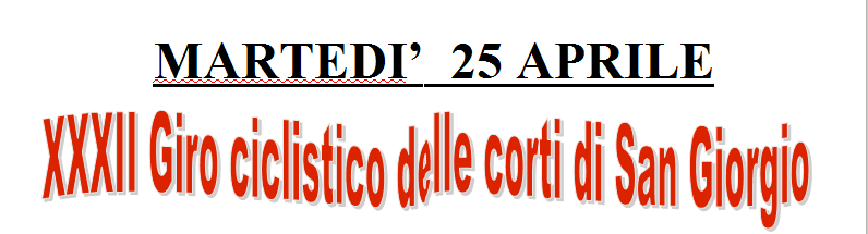 Martedì 25 Aprile - XXXII Giro ciclistico delle corti di San Giorgio 