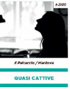 Quasi cattive (Spettacoli e Concerti)