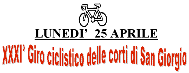 Lunedì 25 Aprile - XXXI Giro ciclistico delle corti di San Giorgio 